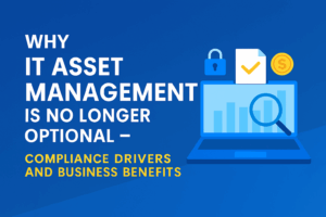 teaser image for the blog post - why it-asset-management is not optional (compliance drivers and business benefits)